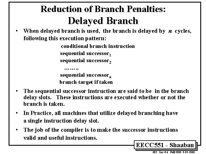 Reduction of Branch Penalties: Delayed Branch • When delayed branch is used, the branch