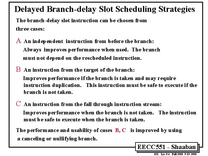 Delayed Branch-delay Slot Scheduling Strategies The branch-delay slot instruction can be chosen from three