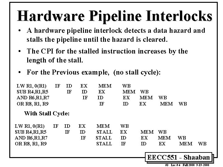 Hardware Pipeline Interlocks • A hardware pipeline interlock detects a data hazard and stalls