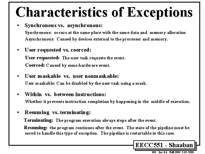 Characteristics of Exceptions • Synchronous vs. asynchronous: Synchronous: occurs at the same place with