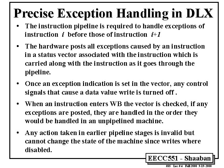 Precise Exception Handling in DLX • The instruction pipeline is required to handle exceptions