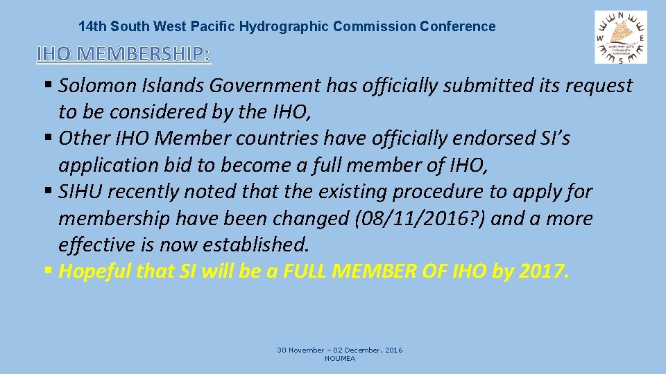 14 th South West Pacific Hydrographic Commission Conference IHO MEMBERSHIP: § Solomon Islands Government