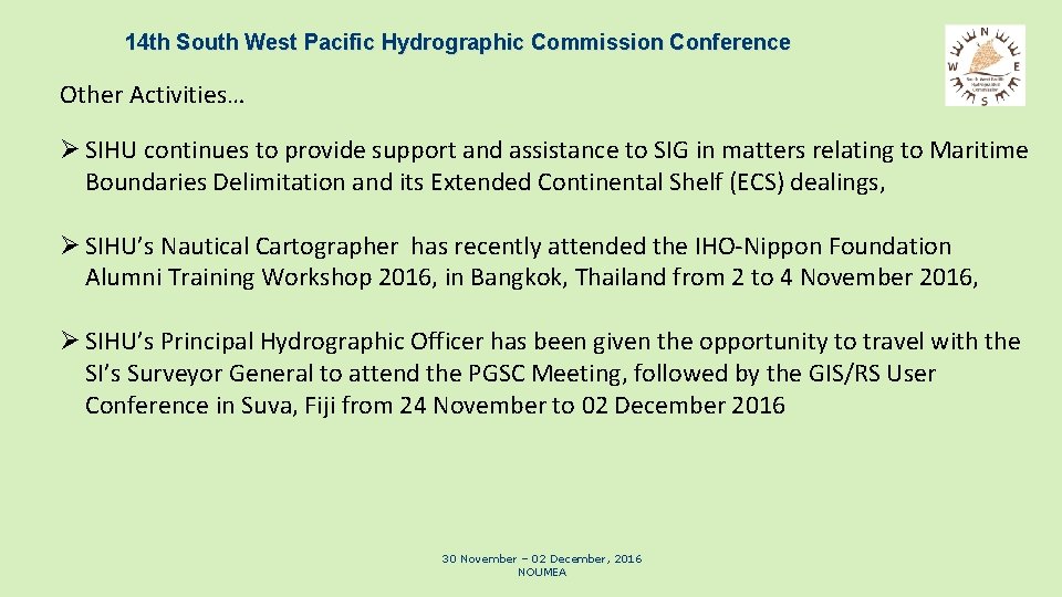 14 th South West Pacific Hydrographic Commission Conference Other Activities… Ø SIHU continues to