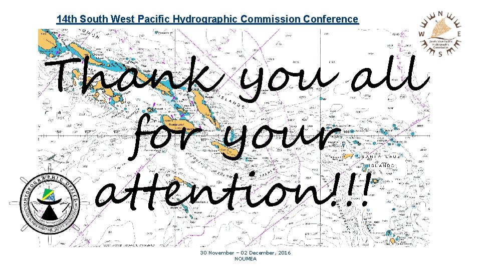 14 th South West Pacific Hydrographic Commission Conference Thank you all for your attention!!!