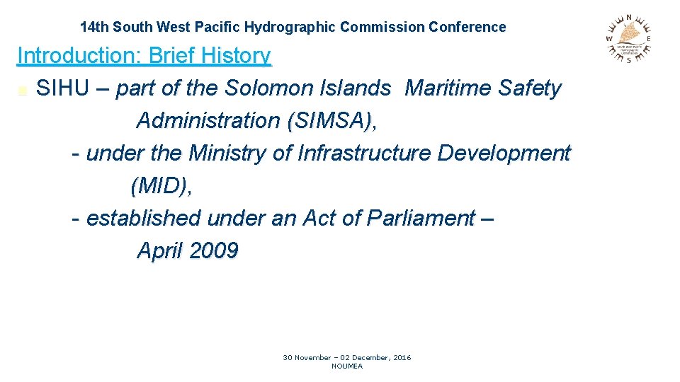 14 th South West Pacific Hydrographic Commission Conference Introduction: Brief History n SIHU –