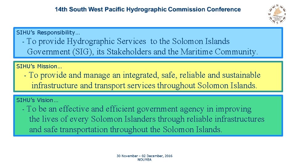 SIHU’s Responsibility… - To provide Hydrographic Services to the Solomon Islands Government (SIG), its