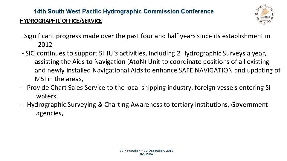 14 th South West Pacific Hydrographic Commission Conference HYDROGRAPHIC OFFICE/SERVICE - Significant progress made