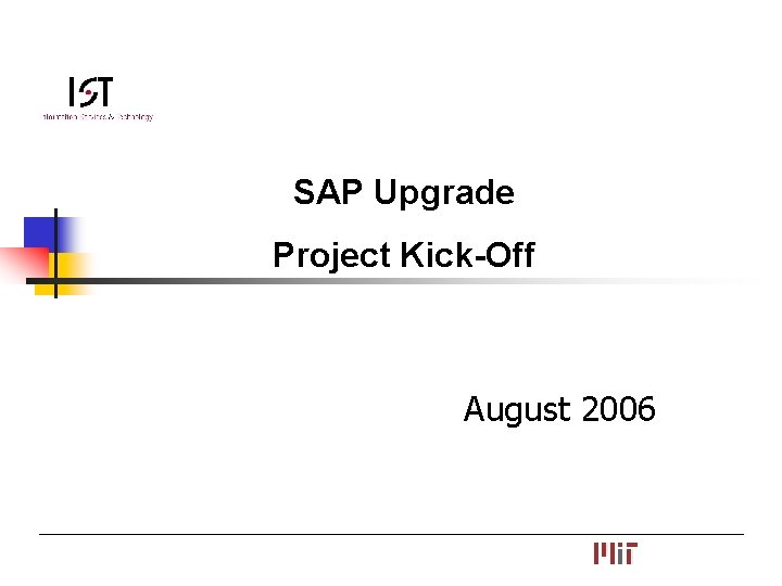 SAP Upgrade Project Kick-Off August 2006 