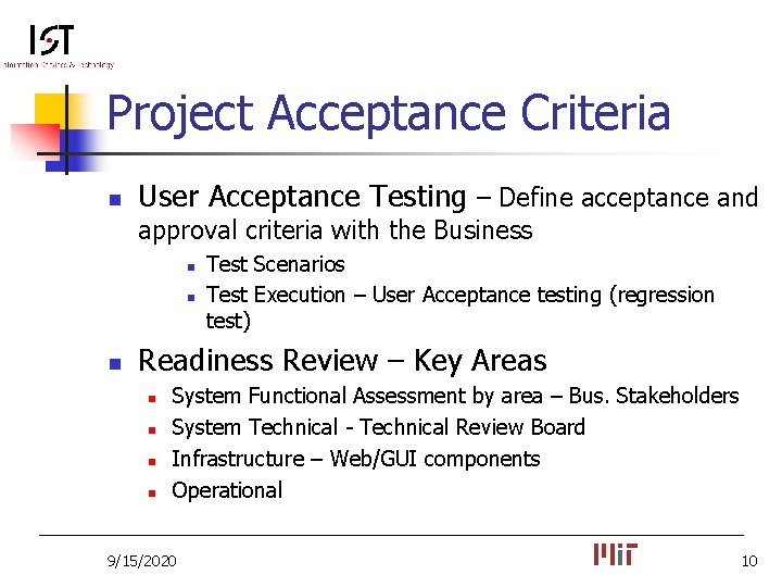 Project Acceptance Criteria n User Acceptance Testing – Define acceptance and approval criteria with