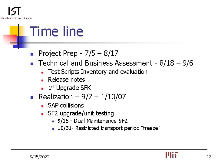 Time line n n Project Prep - 7/5 – 8/17 Technical and Business Assessment