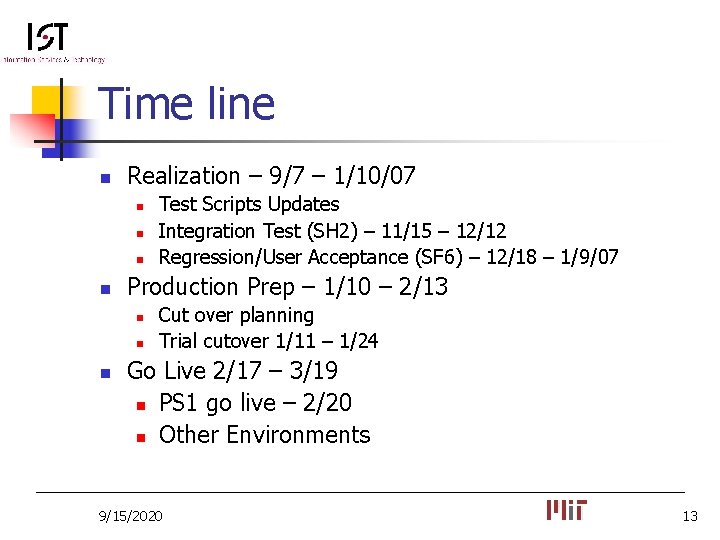 Time line n Realization – 9/7 – 1/10/07 n n Production Prep – 1/10