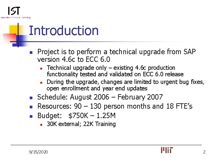 Introduction n Project is to perform a technical upgrade from SAP version 4. 6