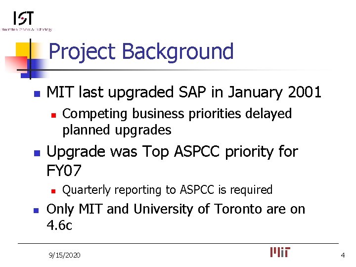 Project Background n MIT last upgraded SAP in January 2001 n n Upgrade was