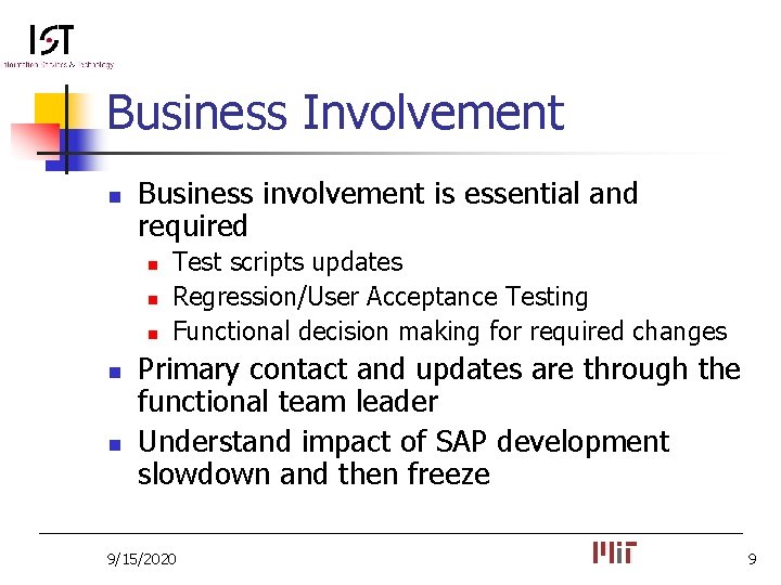 Business Involvement n Business involvement is essential and required n n n Test scripts