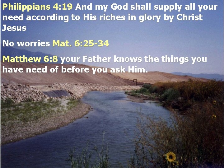 Philippians 4: 19 And my God shall supply all your need according to His