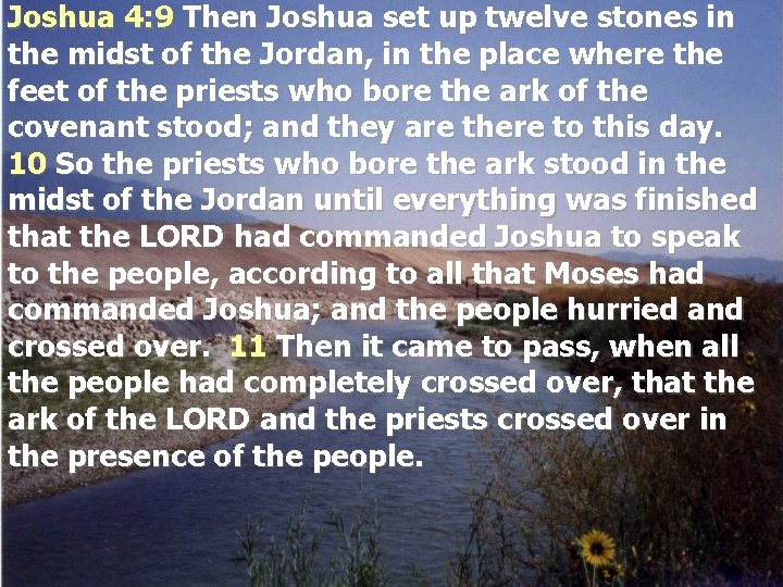 Joshua 4: 9 Then Joshua set up twelve stones in the midst of the
