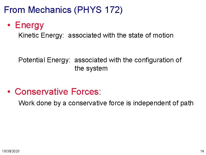 From Mechanics (PHYS 172) • Energy Kinetic Energy: associated with the state of motion