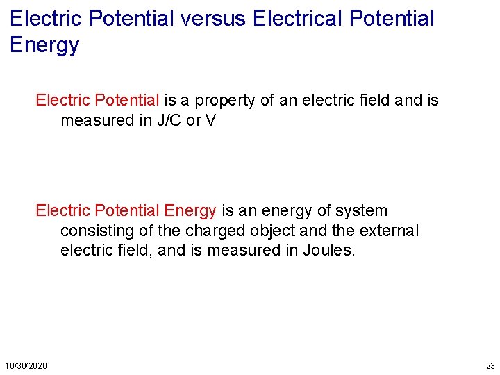 Electric Potential versus Electrical Potential Energy Electric Potential is a property of an electric