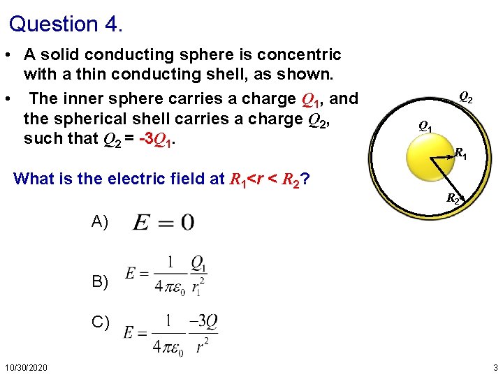 Question 4. • A solid conducting sphere is concentric with a thin conducting shell,