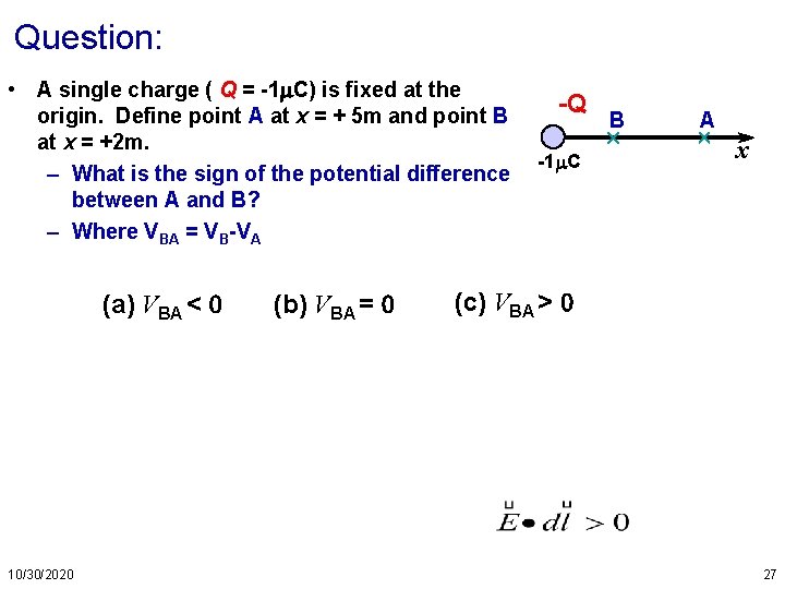 Question: • A single charge ( Q = -1 C) is fixed at the