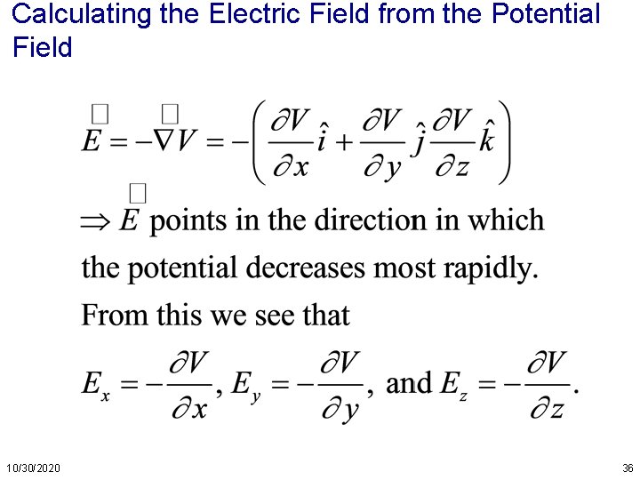 Calculating the Electric Field from the Potential Field 10/30/2020 36 