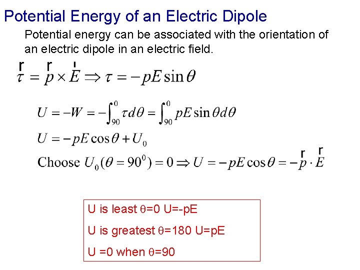 Potential Energy of an Electric Dipole Potential energy can be associated with the orientation