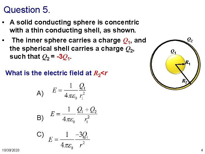 Question 5. • A solid conducting sphere is concentric with a thin conducting shell,