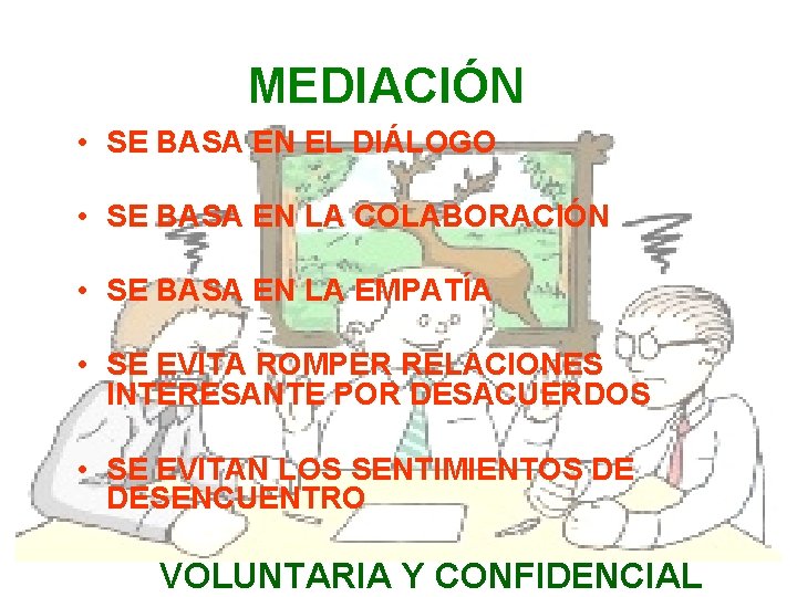 MEDIACIÓN • SE BASA EN EL DIÁLOGO • SE BASA EN LA COLABORACIÓN •