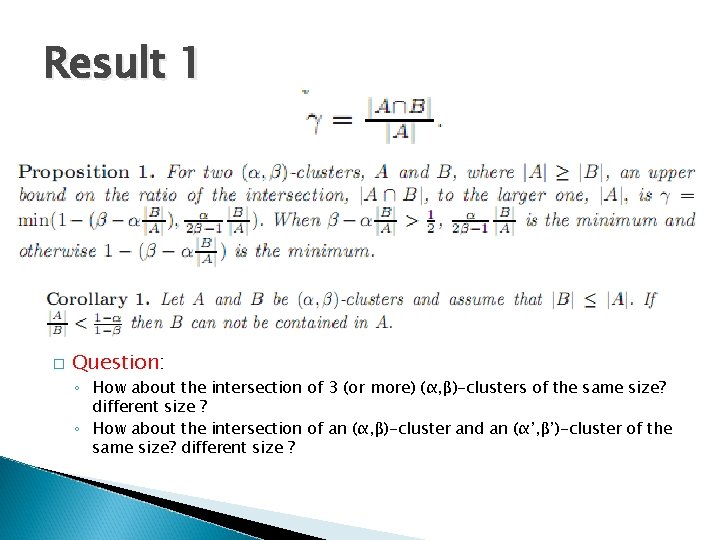 Result 1 � Question: ◦ How about the intersection of 3 (or more) (α,