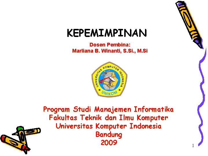 KEPEMIMPINAN Dosen Pembina: Marliana B. Winanti, S. Si. , M. Si Program Studi Manajemen