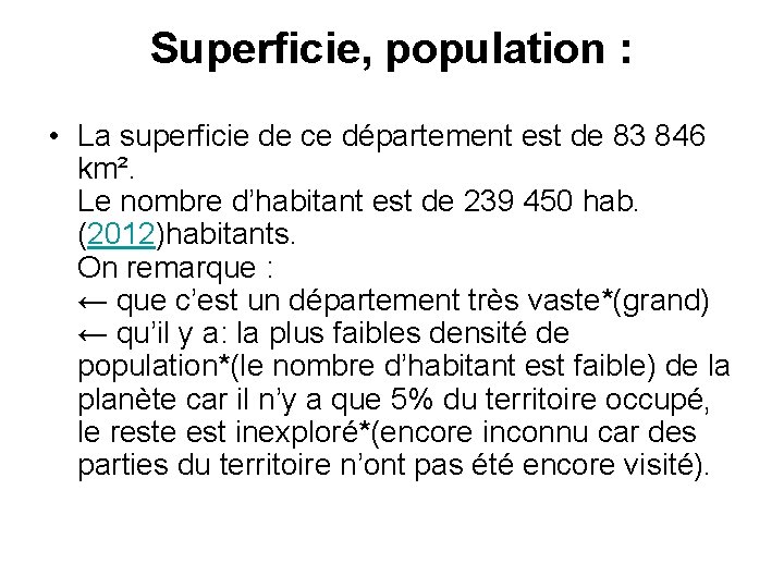 Superficie, population : • La superficie de ce département est de 83 846 km².