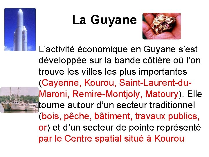 La Guyane • L’activité économique en Guyane s’est développée sur la bande côtière où
