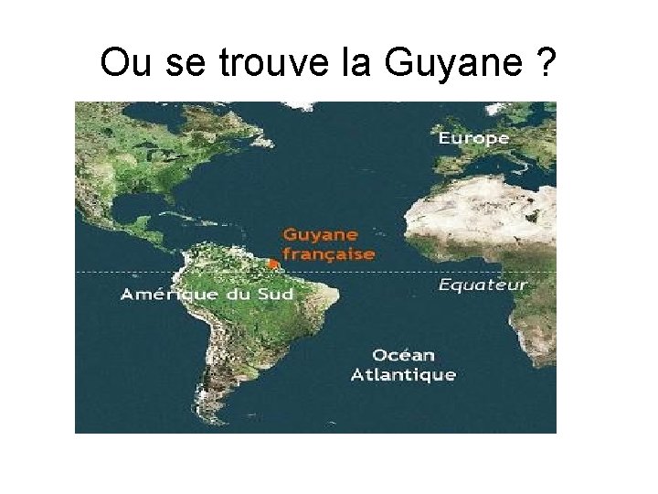 Ou se trouve la Guyane ? 