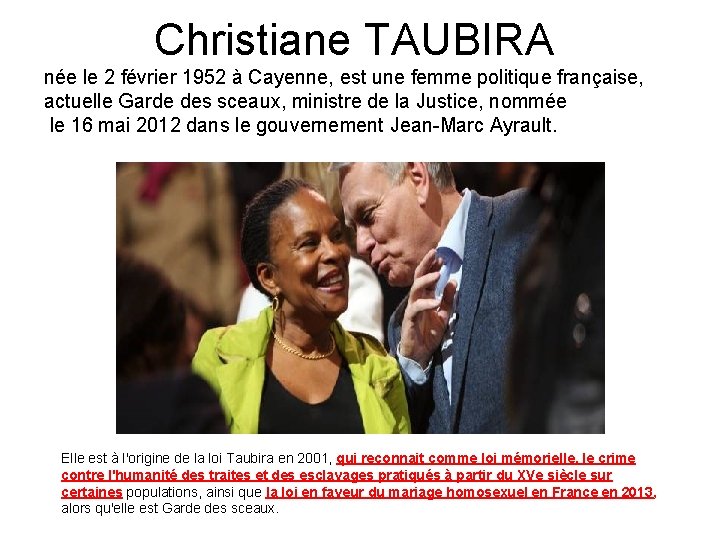  Christiane TAUBIRA née le 2 février 1952 à Cayenne, est une femme politique