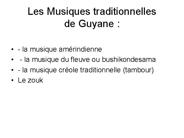 Les Musiques traditionnelles de Guyane : • • - la musique amérindienne - la