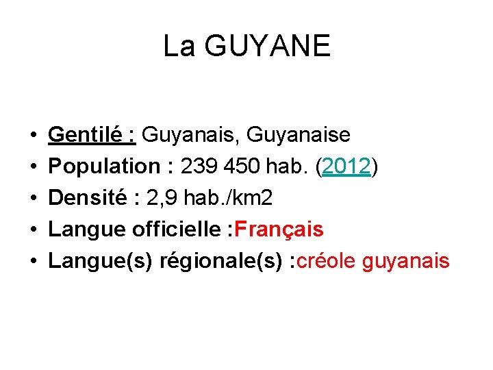 La GUYANE • • • Gentilé : Guyanais, Guyanaise Population : 239 450 hab.