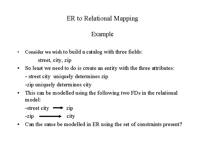 ER to Relational Mapping Example • Consider we wish to build a catalog with