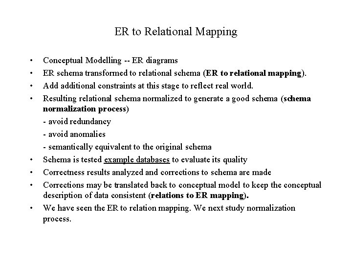 ER to Relational Mapping • • Conceptual Modelling -- ER diagrams ER schema transformed