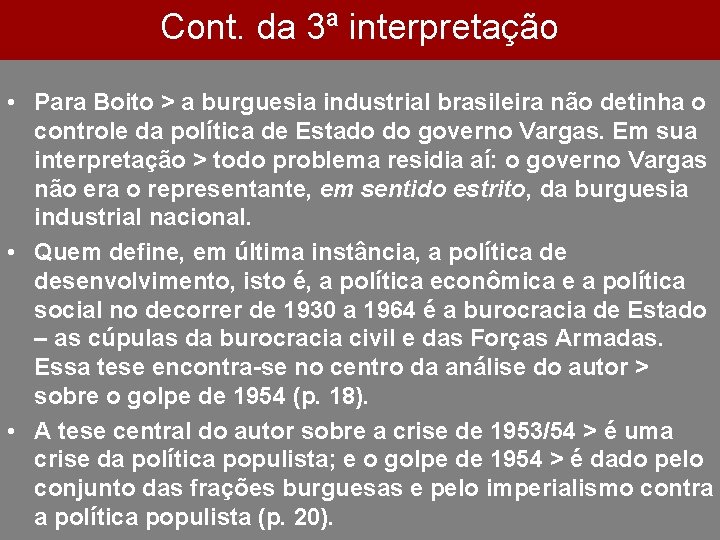 Cont. da 3ª interpretação • Para Boito > a burguesia industrial brasileira não detinha