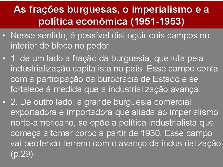 As frações burguesas, o imperialismo e a política econômica (1951 -1953) • Nesse sentido,
