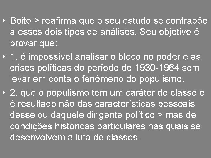  • Boito > reafirma que o seu estudo se contrapõe a esses dois