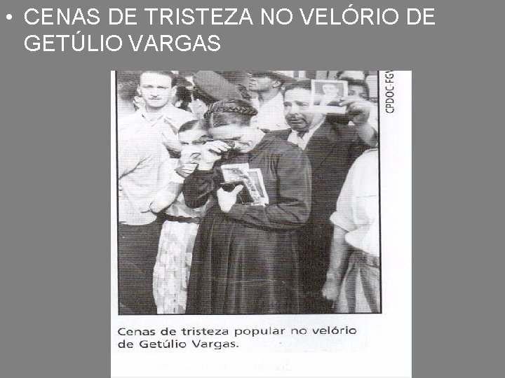  • CENAS DE TRISTEZA NO VELÓRIO DE GETÚLIO VARGAS 