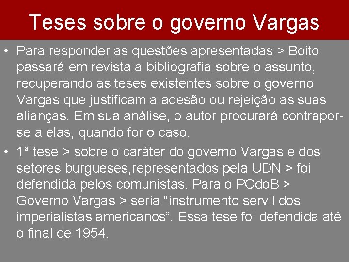 Teses sobre o governo Vargas • Para responder as questões apresentadas > Boito passará
