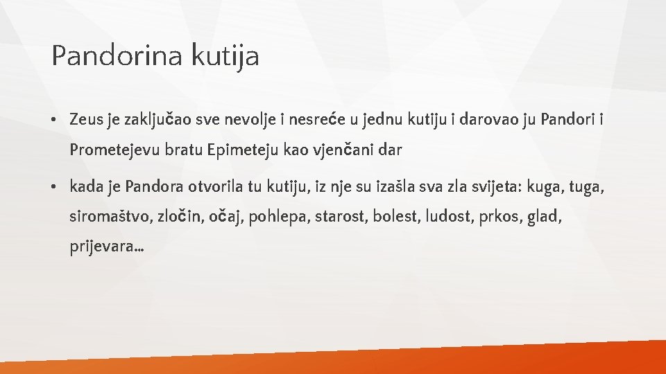 Pandorina kutija • Zeus je zaključao sve nevolje i nesreće u jednu kutiju i