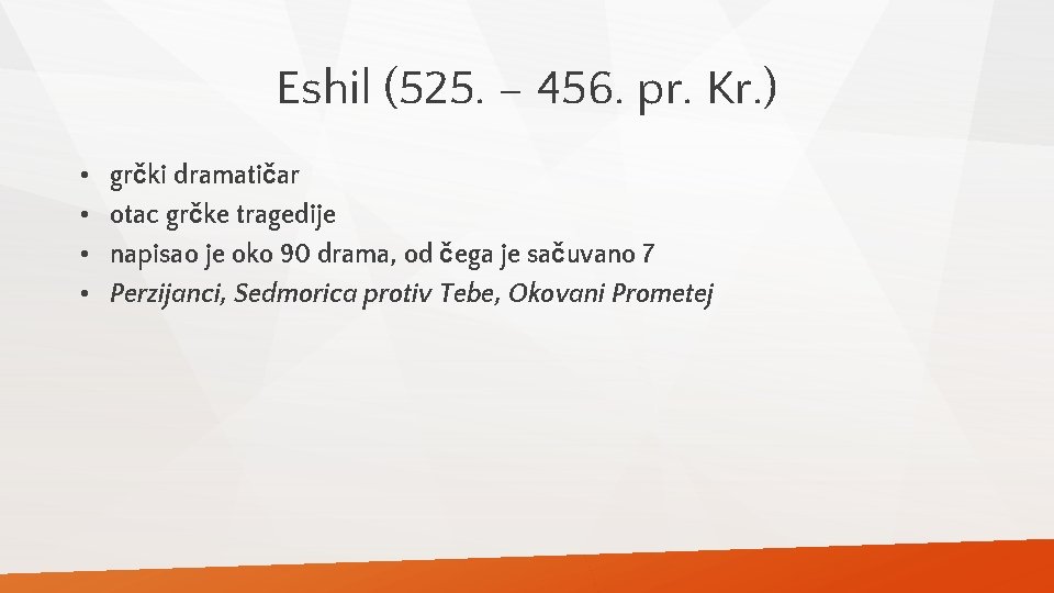 Eshil (525. – 456. pr. Kr. ) • • grčki dramatičar otac grčke tragedije