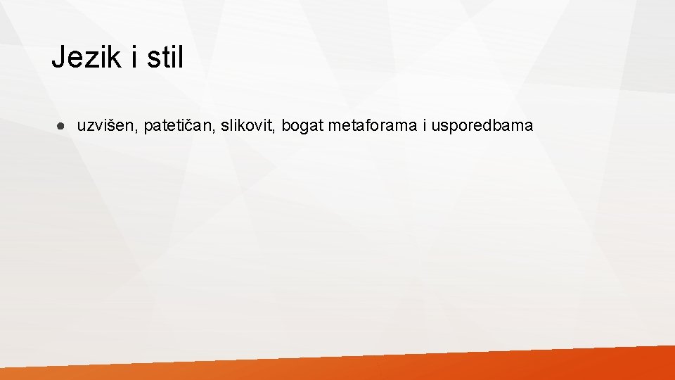 Jezik i stil ● uzvišen, patetičan, slikovit, bogat metaforama i usporedbama 