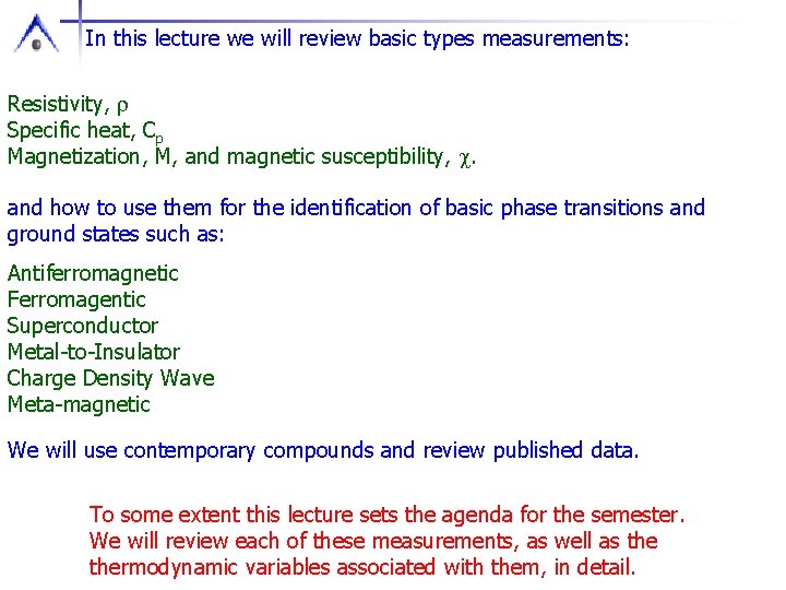 In this lecture we will review basic types measurements: Resistivity, r Specific heat, Cp