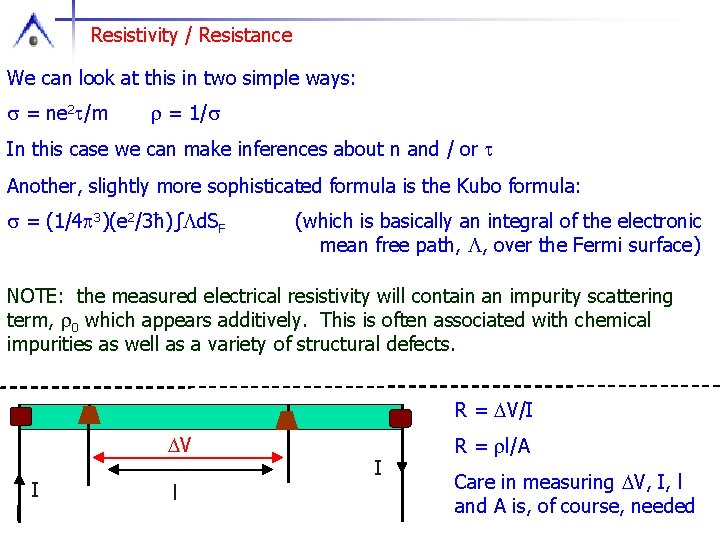 Resistivity / Resistance We can look at this in two simple ways: s =