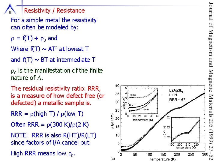 Resistivity / Resistance For a simple metal the resistivity can often be modeled by: