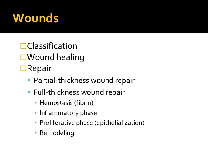 Wounds �Classification �Wound healing �Repair Partial-thickness wound repair Full-thickness wound repair ▪ Hemostasis (fibrin)